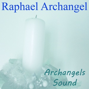 Raphael Archangel (Archangels Sounds)