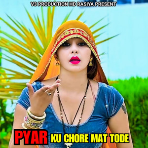 Pyar Ku Chore Mat Tode (Explicit)