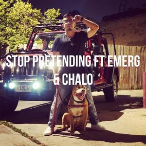 Stop Pretending (feat. Emerg & Chalo) [Explicit]