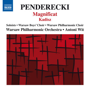 Penderecki, K.: Magnificat / Kadisz (Warsaw Boys Choir, Warsaw Philharmonic Choir and Orchestra, Wit)