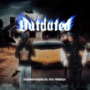 Outdated (feat. ZAY OMERTA) [Explicit]