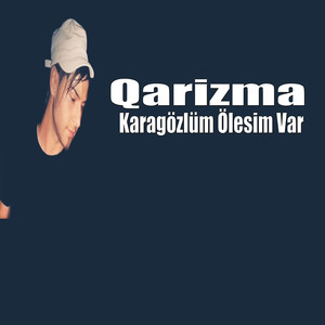 Karagözlüm Ölesim Var