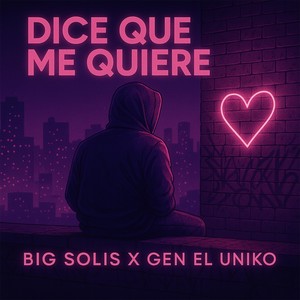 Dice Que Me Quiere (feat. Gen El Uniko) (Explicit)