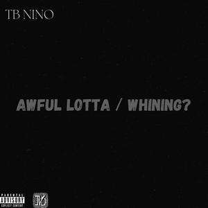 Awful Lotta / Whining? (Explicit)