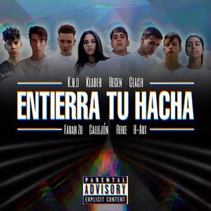 Entierra Tu Hacha (feat. Farah Zb, K.Ø.D, H-Art, Callejón, Ceach & Reike) [Explicit]