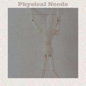 Physical Needs