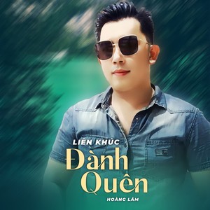 Liên Khúc Đành Quên