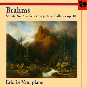 Brahms: Piano Sonata No. 2 in F-Sharp Minor, Op. 2 - Scherzo in E-Flat Minor, Op. 4 & Four Ballades, Op. 10