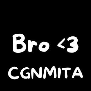 Bro <3 (Explicit)