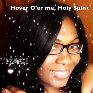 Hover O'er Me, Holy Spirit