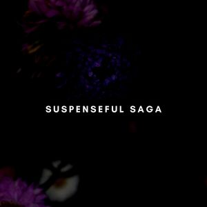 Suspenseful Saga