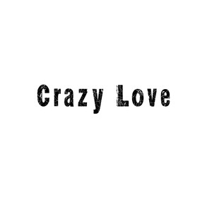 Crazy Love (Explicit)