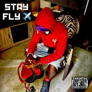 STAY FLY (Explicit)