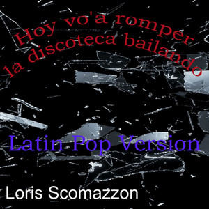 Hoy Vo'a Romper la Discoteca Bailando (Latin Pop Version)