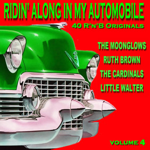 Ridin' Along in My Automobile: 40 R'n'B Originals, Vol. 4