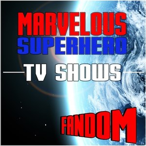 Marvelous Superhero TV Shows Fandom