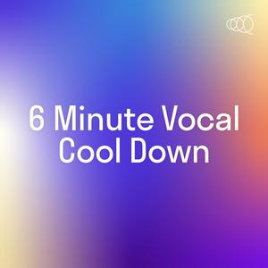 6 Minute Vocal Cool Down