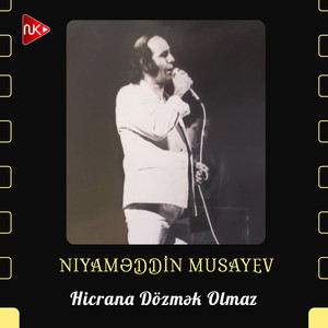 Hicrana Dözmək Olmaz