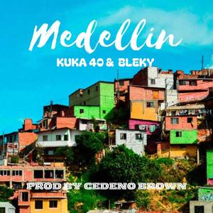 Medellin (feat. Kuka 40 & Bleky)