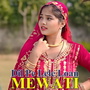 Dil Pe Lele Loan Mewati