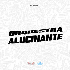 Orquestra Alucinante (Explicit)