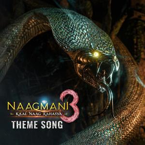 Naagmani 3 - Kaal Naag Rahasya - Theme Song (Original Motion Picture Soundtrack)