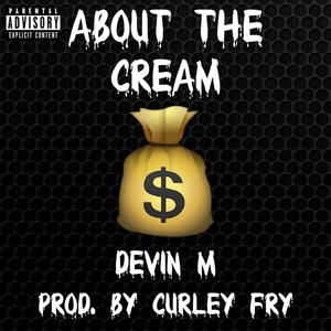 About the Cream (feat. Devin M) [Explicit]