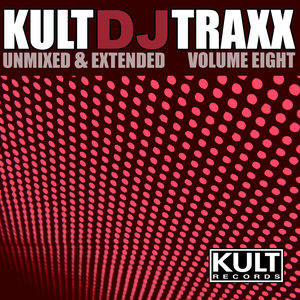 KULT Records Presents: KULT Dj Traxx (Unmixed & Extended - Volume 8)