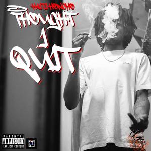 Thought I Quit (Explicit)