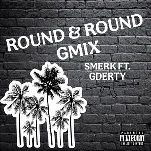 Round & Round Gmix (feat. Gderty) [Explicit]