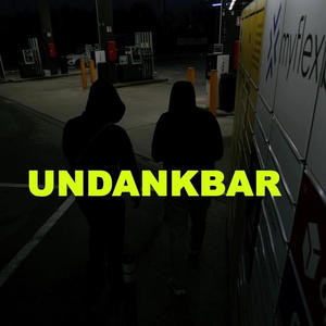 UNDANKBAR (Explicit)