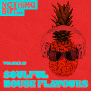 Nothing But... Soulful House Flavours, Vol. 10