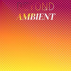 Beyond Ambient