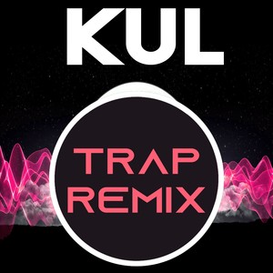 Kul (Trap Remix)