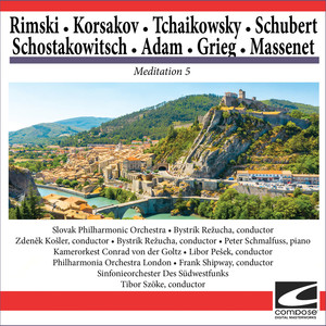 Rimski-Korsakov - Tchaikowsky - Schubert - Schostakowitsch - Adam - Grieg - Massenet - Meditation 5