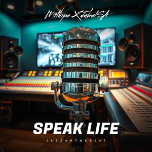 Speak Life (feat. Mothipa & JubalSA)