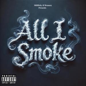 All I Smoke (feat. Br999zy) (Explicit)
