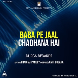 Baba Pe Jaal Chadana Hai