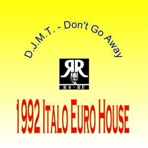 Don't Go Away (1992 Italo Euro House)