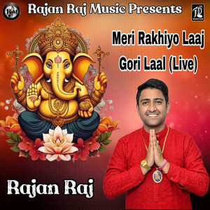 Meri Rakhiyo Laaj Gori Laal (Live)