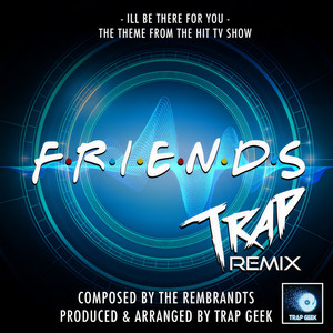 I'll Be There For You (Trap Remix)