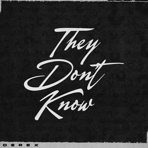 THEY DON'T KNOW (Explicit)
