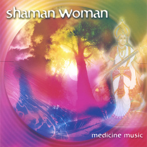 Shaman Woman - Medicine Music