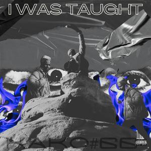 I Was Taught (Explicit)