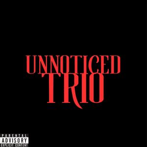 Unnoticed Trio (feat. Eli Drako & Jr Rollaxk) [Explicit]