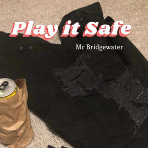 PLAY IT SAFE (Explicit)