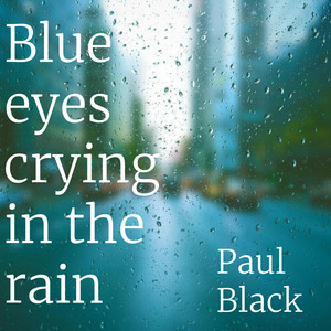 Blue Eyes Crying in the Rain