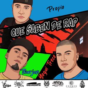 Que Saben de Rap(feat. Yogui Trece & Propio) (Explicit)