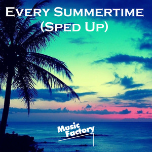 Every Summertime (Sped Up)-Music Factory