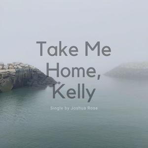 Take Me Home, Kelly